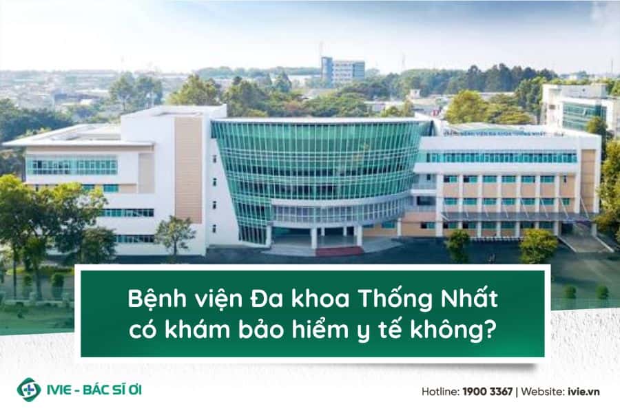 Bệnh viện Đa khoa Thống Nhất có khám bảo hiểm y tế không?