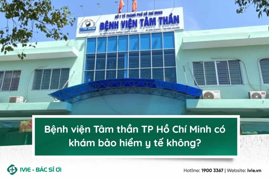Bệnh viện Tâm thần TP Hồ Chí Minh có khám bảo hiểm y tế...