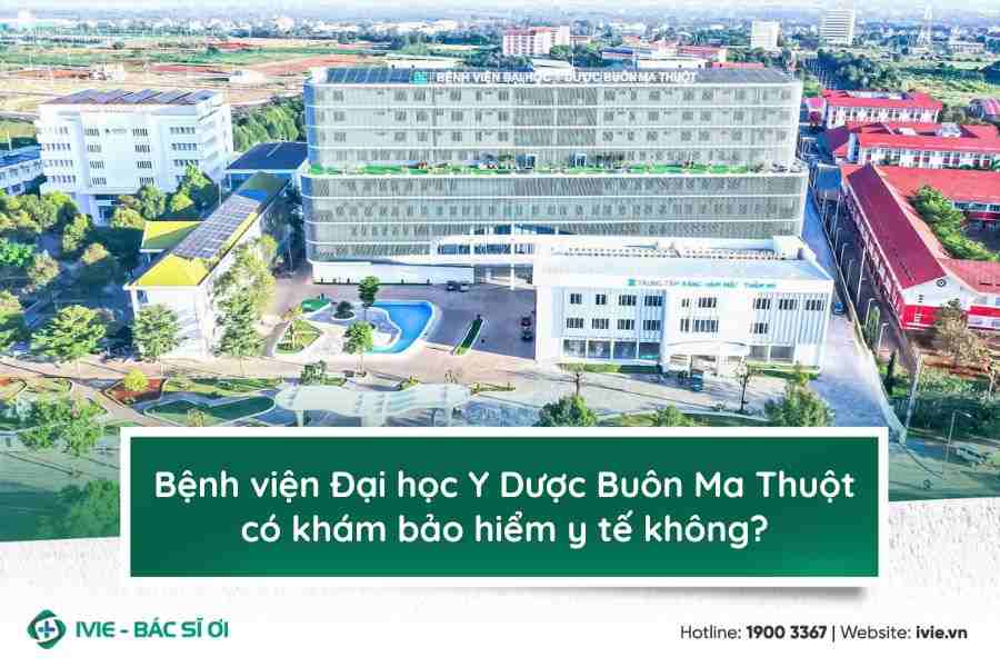 Bệnh viện Đại học Y Dược Buôn Ma Thuột có khám bảo hiểm y...