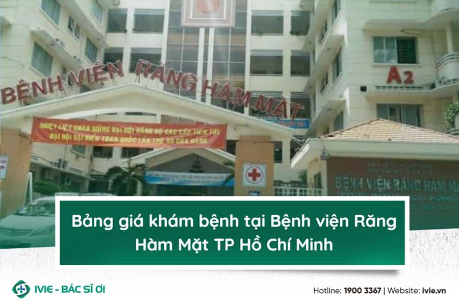 Bảng giá khám bệnh tại Bệnh viện Răng Hàm Mặt TP Hồ Chí Minh