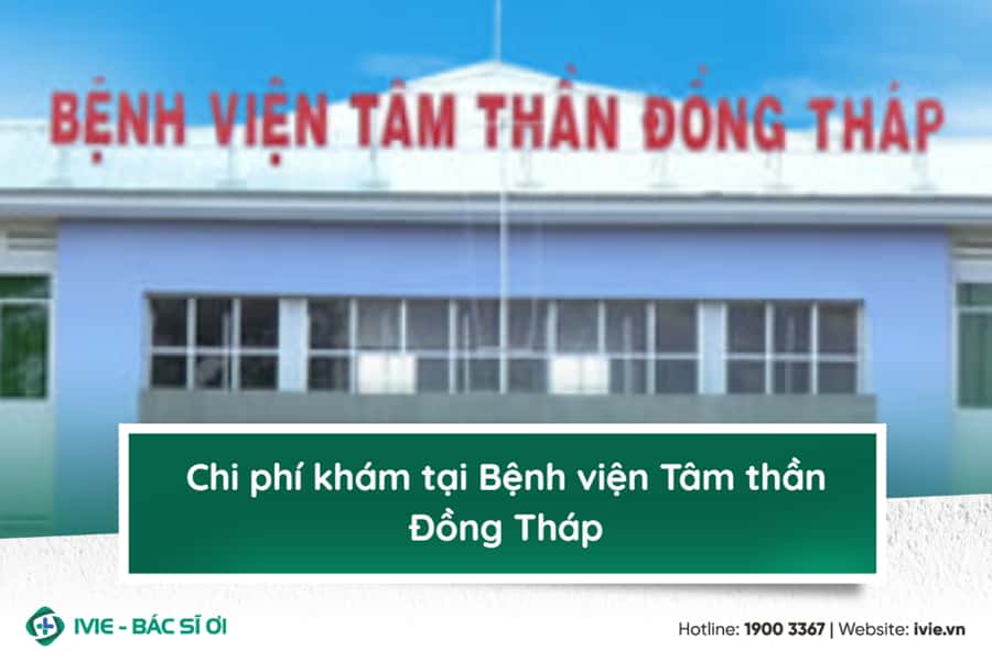 Chi phí khám tại Bệnh viện Tâm thần Đồng Tháp