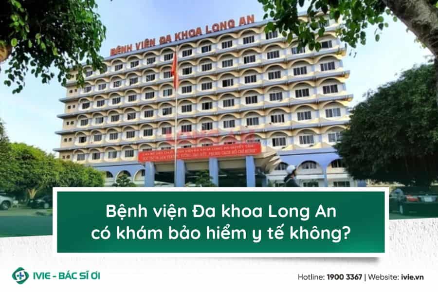 Bệnh viện Đa khoa Long An có khám bảo hiểm y tế không?